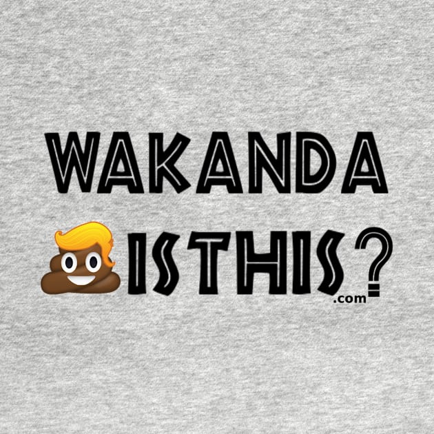 Wakanda Shit Is This? (v. 45) by MemeJab